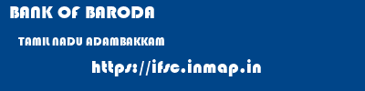 BANK OF BARODA  TAMIL NADU ADAMBAKKAM    ifsc code
